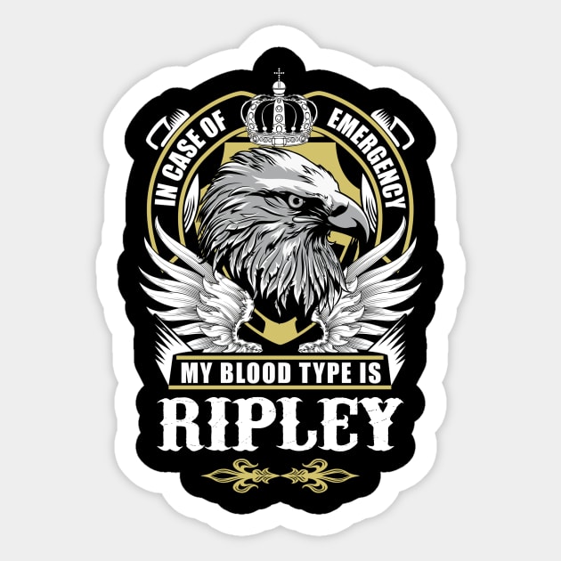 Ripley Name T Shirt - In Case Of Emergency My Blood Type Is Ripley Gift Item Sticker by AlyssiaAntonio7529